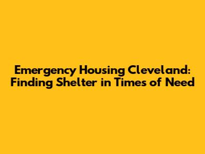 Emergency Housing Cleveland: Finding Shelter in Times of Need