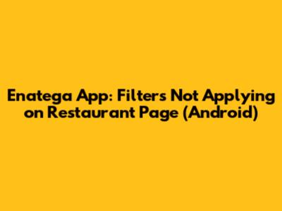 Enatega App: Filters Not Applying on Restaurant Page (Android)