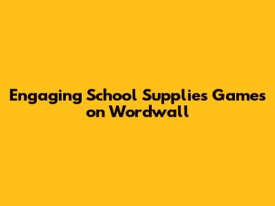 Engaging School Supplies Games on Wordwall