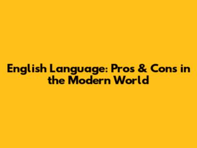 English Language: Pros & Cons in the Modern World