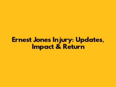 Ernest Jones Injury: Updates, Impact & Return