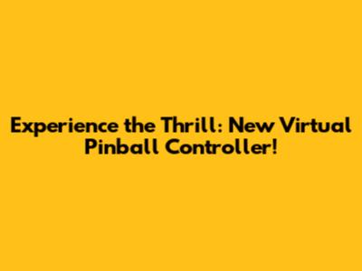 Experience the Thrill: New Virtual Pinball Controller!