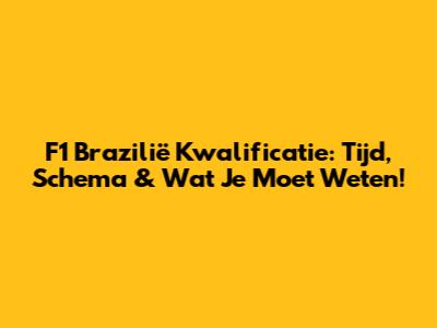 F1 Brazilië Kwalificatie: Tijd, Schema & Wat Je Moet Weten!