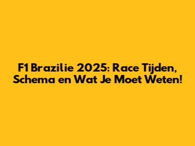 F1 Brazilie 2025: Race Tijden, Schema en Wat Je Moet Weten!