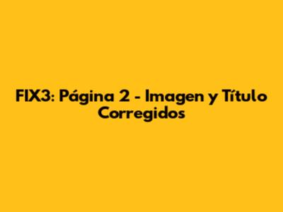 FIX3: Página 2 - Imagen y Título Corregidos