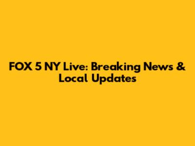 FOX 5 NY Live: Breaking News & Local Updates