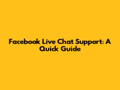 Facebook Live Chat Support: A Quick Guide