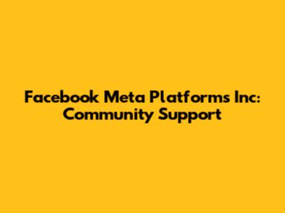 Facebook Meta Platforms Inc: Community Support