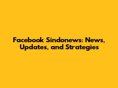 Facebook Sindonews: News, Updates, and Strategies