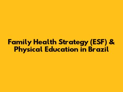 Family Health Strategy (ESF) & Physical Education in Brazil