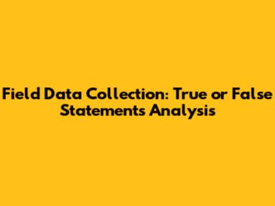 Field Data Collection: True or False Statements Analysis