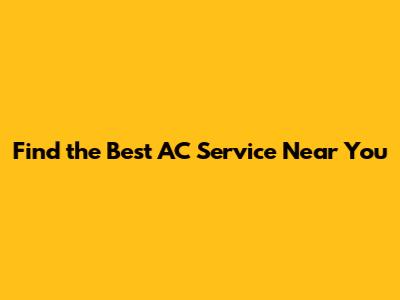 Find the Best AC Service Near You