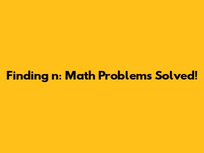 Finding 'n': Math Problems Solved!