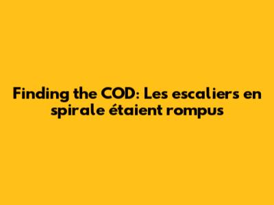 Finding the COD: "Les escaliers en spirale étaient rompus"