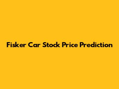 Fisker Car Stock Price Prediction