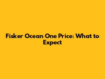 Fisker Ocean One Price: What to Expect