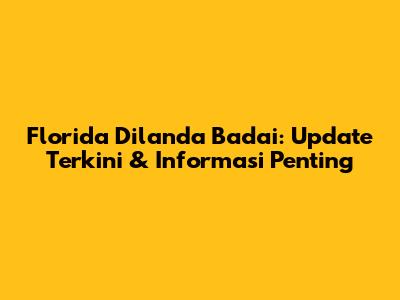 Florida Dilanda Badai: Update Terkini & Informasi Penting