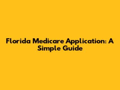 Florida Medicare Application: A Simple Guide