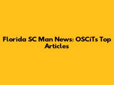 Florida SC Man News: OSCiT's Top Articles