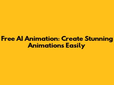Free AI Animation: Create Stunning Animations Easily
