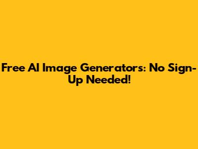 Free AI Image Generators: No Sign-Up Needed!