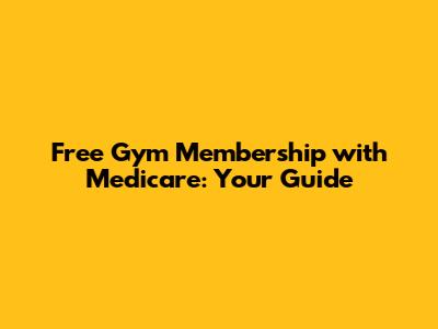 Free Gym Membership with Medicare: Your Guide