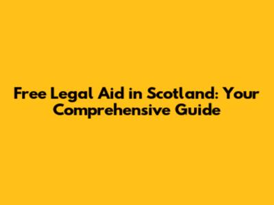 Free Legal Aid in Scotland: Your Comprehensive Guide