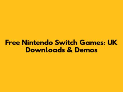 Free Nintendo Switch Games: UK Downloads & Demos