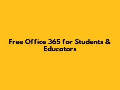 Free Office 365 for Students & Educators