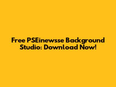 Free PSEinewsse Background Studio: Download Now!