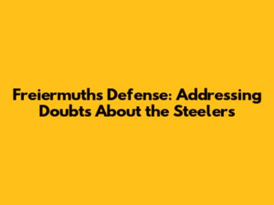 Freiermuth's Defense: Addressing Doubts About the Steelers