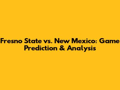 Fresno State vs. New Mexico: Game Prediction & Analysis