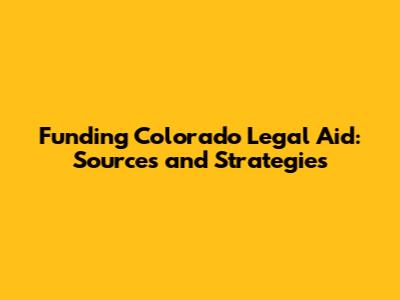 Funding Colorado Legal Aid: Sources and Strategies