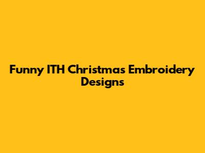 Funny ITH Christmas Embroidery Designs