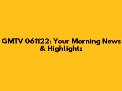 GMTV 061122: Your Morning News & Highlights