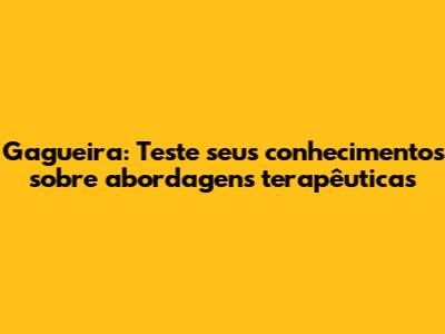 Gagueira: Teste seus conhecimentos sobre abordagens terapêuticas