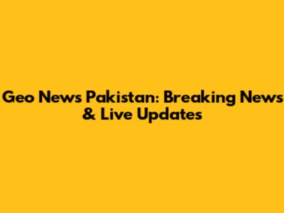 Geo News Pakistan: Breaking News & Live Updates