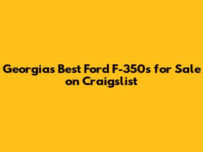 Georgia's Best Ford F-350s for Sale on Craigslist