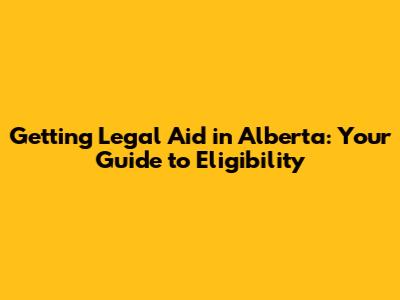 Getting Legal Aid in Alberta: Your Guide to Eligibility