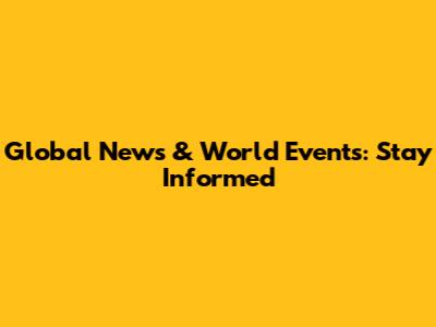 Global News & World Events: Stay Informed