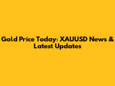 Gold Price Today: XAUUSD News & Latest Updates