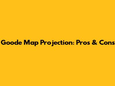 Goode Map Projection: Pros & Cons