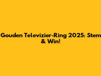 Gouden Televizier-Ring 2025: Stem & Win!