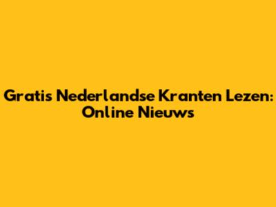 Gratis Nederlandse Kranten Lezen: Online Nieuws