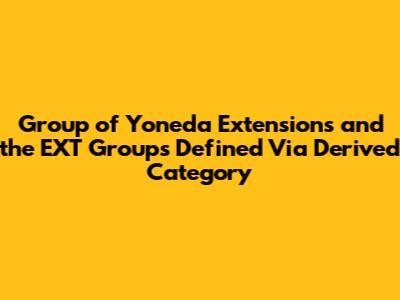 Group of Yoneda Extensions and the EXT Groups Defined Via Derived Category