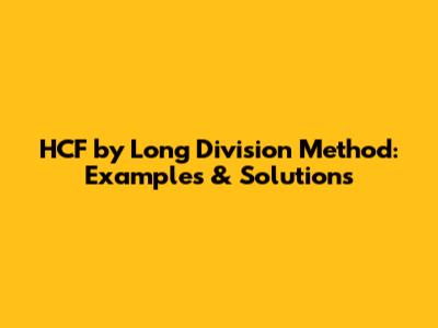 HCF by Long Division Method: Examples & Solutions