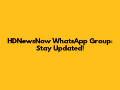 HDNewsNow WhatsApp Group: Stay Updated!