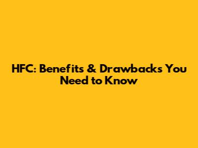 HFC: Benefits & Drawbacks You Need to Know