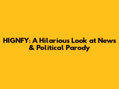 HIGNFY: A Hilarious Look at News & Political Parody