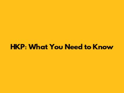 HKP: What You Need to Know